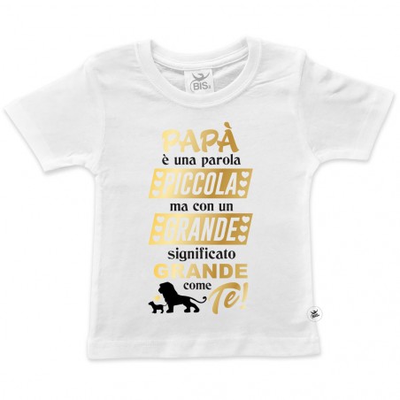 T-shirt bimbo "papà è una parola piccola ma con un significato grande grande come te"