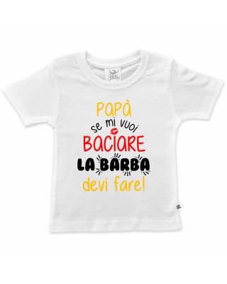 T-shirt bimbo "Papà se mi vuoi baciare la barba devi fare"