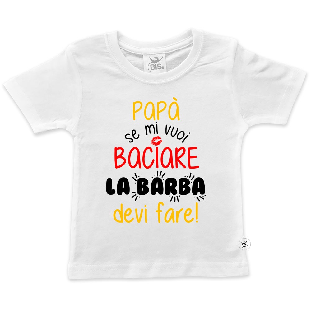 T-shirt bimbo "Papà se mi vuoi baciare la barba devi fare"