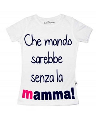 T-shirt bimba con scritta "Che mondo sarebbe senza la mamma!"