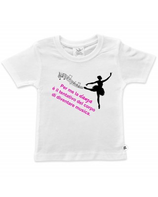 T-shirt bimba mezza manica "Per me la danza è il tentativo del corpo di diventare musica..."