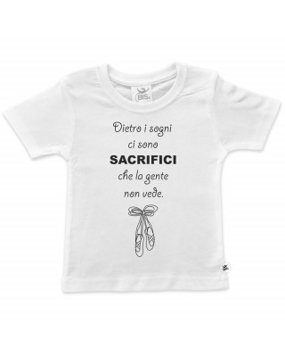 T-shirt bimba mezza manica "Dietro i sogni, ci sono sacrifici che la gente non vede".
