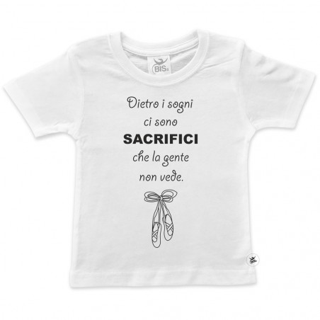 T-shirt bimba mezza manica "Dietro i sogni, ci sono sacrifici che la gente non vede".