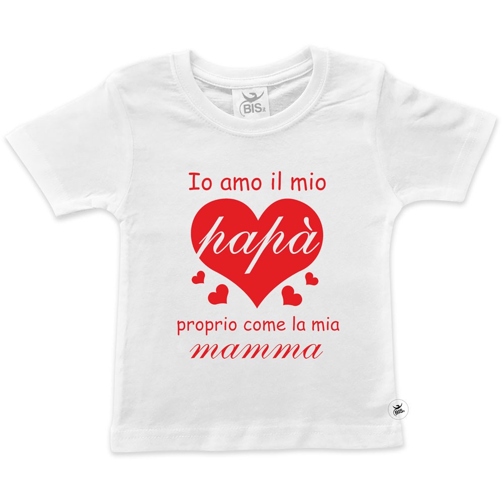 T-shirt bimba mezza manica "Io amo il mio papà proprio come la mia mamma"