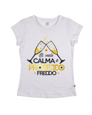 T-shirt Donna  "Ci vuole calma e prosecco freddo"