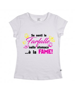 T-shirt Donna  "Se senti le farfalle nello stomaco è la fame"