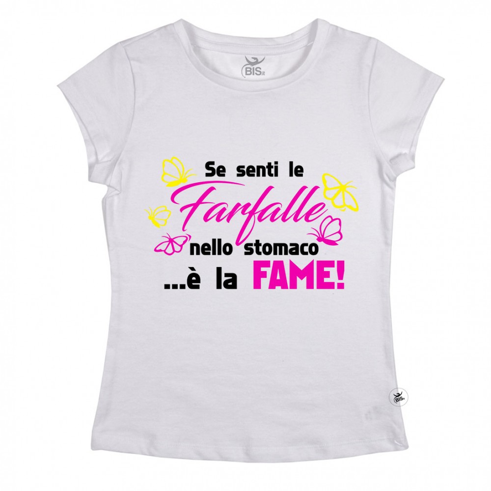 T-shirt Donna  "Se senti le farfalle nello stomaco è la fame"