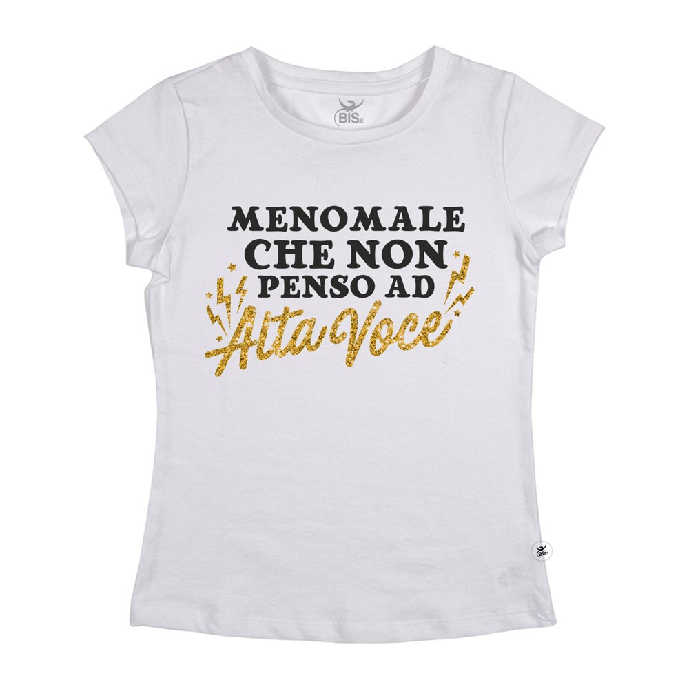 T-shirt Donna  "Meno male che non penso ad alta voce"