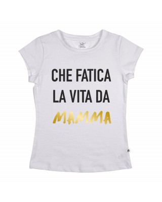 T-shirt Donna Che fatica la vita da mamma