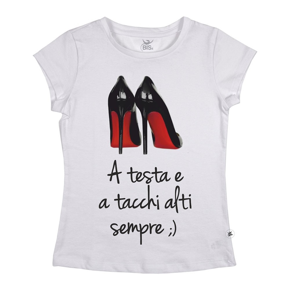 T-shirt donna manica corta "A testa e a tacchi alti sempre"