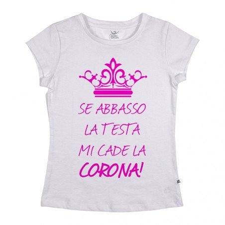 T-shirt donna mezza manica "Se abbasso la testa mi cade la corona"