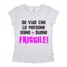 T-SHIRT  donna  “Se vuoi che le persone siano più buone FRIGGILE”