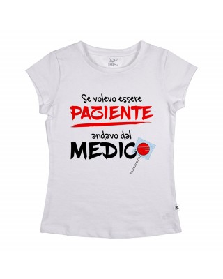 T-shirt  manica corta se volevo essere paziente andavo dal medico