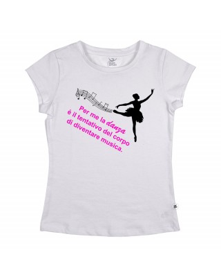 Maglia donna mezza manica "Per me la danza è il tentativo del corpo di diventare musica..."