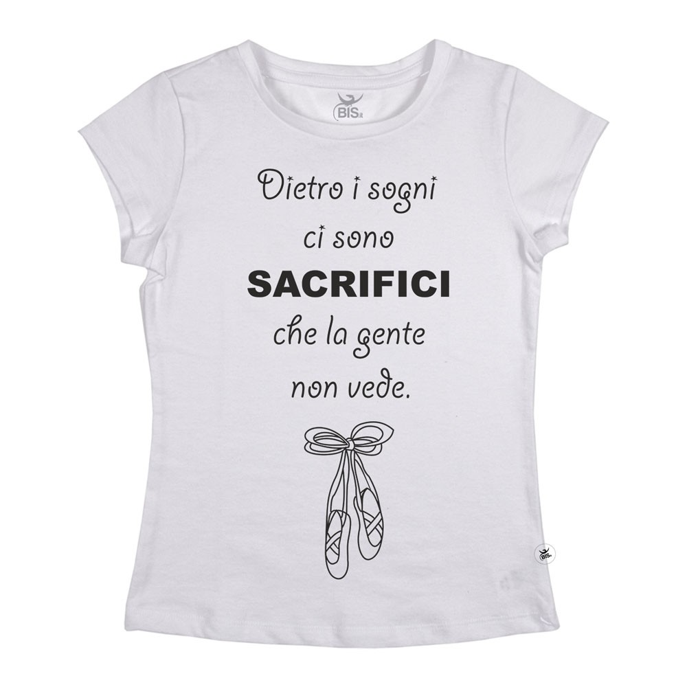 Maglia donna mezza manica "Dietro i sogni, ci sono sacrifici che la gente non vede"