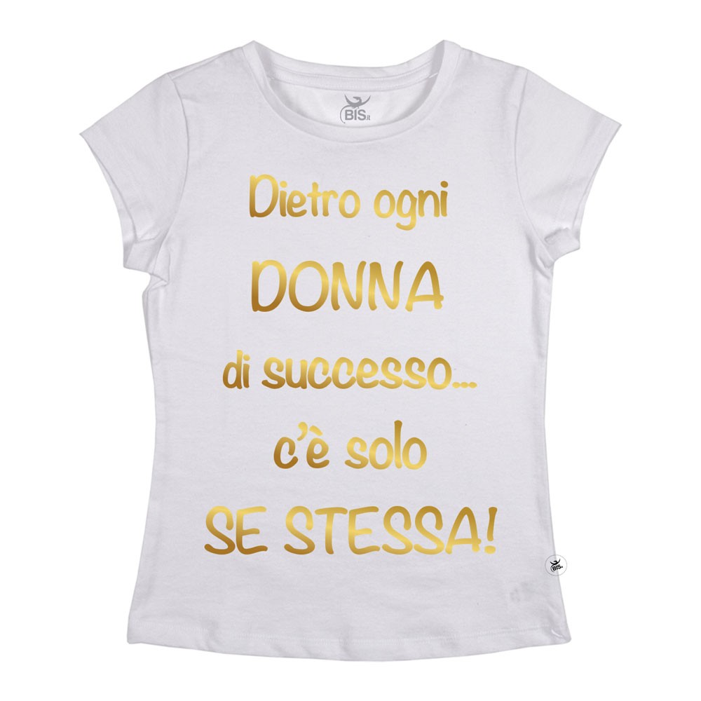 Maglia donna mezza manica "Dietro ogni donna di successo c'è se stessa"