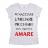 Maglia donna mezza manica "Minacciare, umiliare, picchiare non significa AMARE"