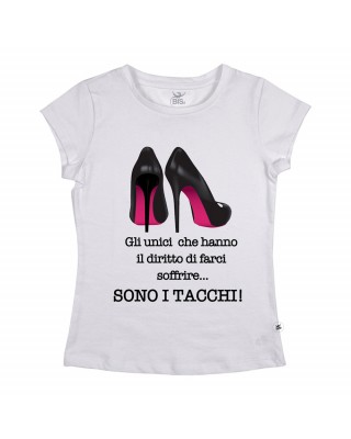 Maglia donna mezza manica "Gli unici  che hanno  il diritto di farci  soffrire sono i tacchi"