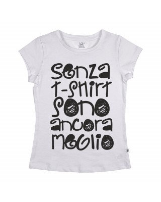 T-shirt donna " senza t-shirt sono ancora meglio"