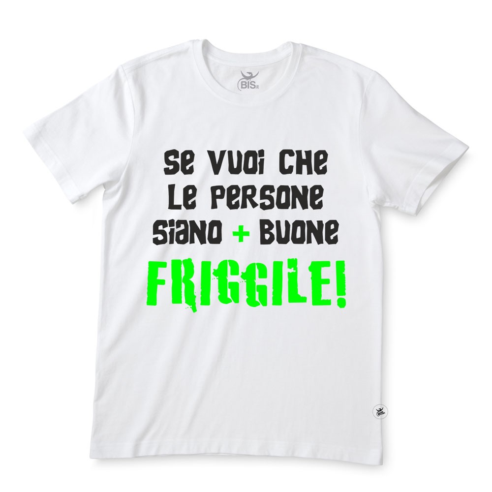 T-SHIRT  uomo  “Se vuoi che le persone siano più buone FRIGGILE”