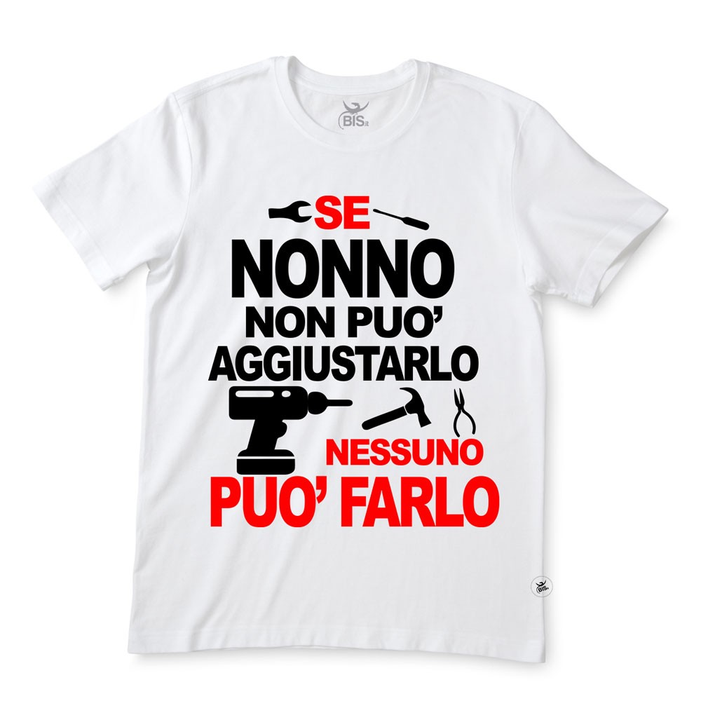 T-shirt uomo mezza manica "Se nonno non può aggiustarlo nessuno può farlo"