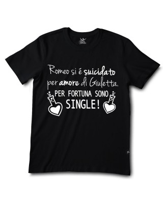 T-shirt uomo mezza manica "Romeo si è suicidato per amore di Giuletta. Per fortuna sono single."