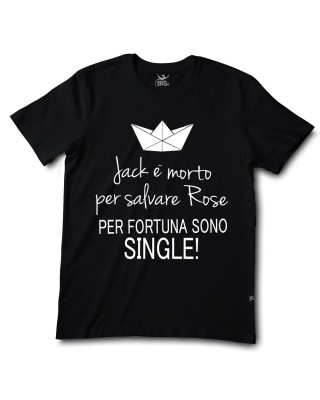 T-shirt uomo "Jack è morto per salvare Rose. Per fortuna sono single."