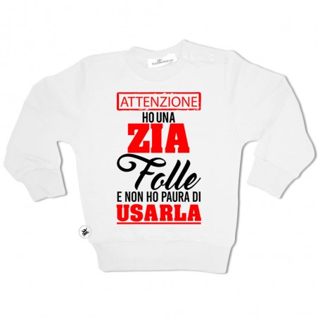 Felpa "Ho una Zia (Zio-Mamma-papà ecc)  folle"