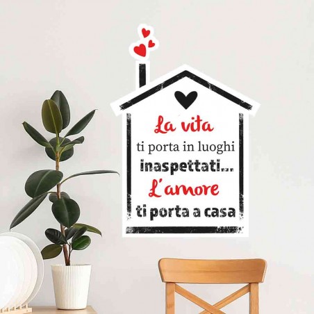 adesivo da parete la vita ti porta in luoghi inaspettati l'amore ti porta a casa