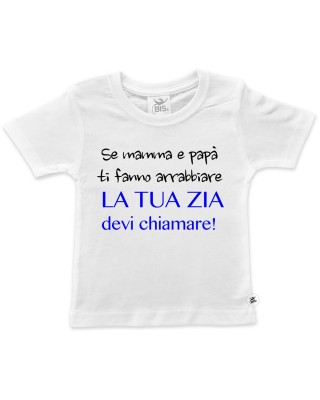 T-shirt bimbo manica corta "Se mamma e papà ti fanno arrabbiare...la tua zia devi chiamare"