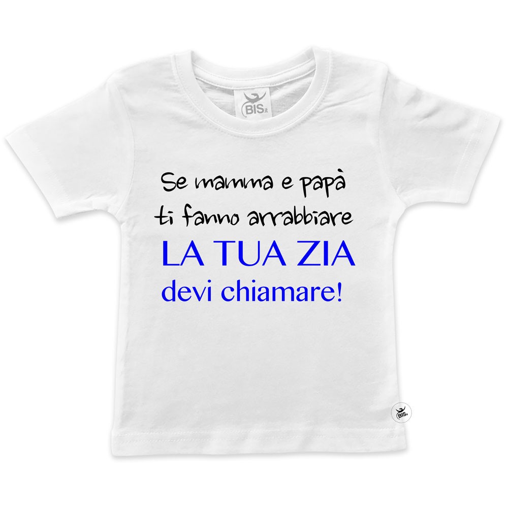 T-shirt bimbo manica corta "Se mamma e papà ti fanno arrabbiare...la tua zia devi chiamare"