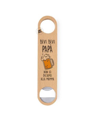 Apribottiglie in legno "Bevi bevi Papà non lo diciamo alla Mamma"