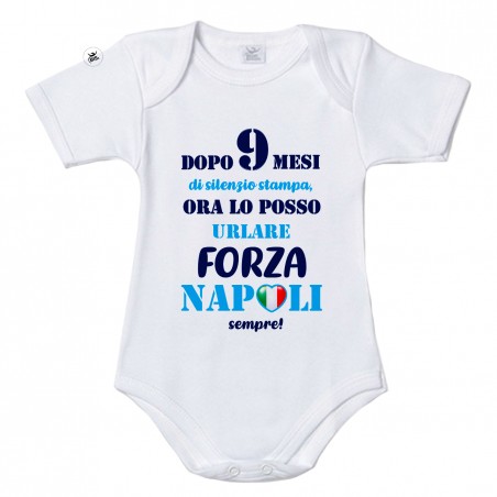 Body neonato/a "Dopo 9 mesi di silenzio stampa, ora lo posso urlare FORZA NAPOLI sempre!"