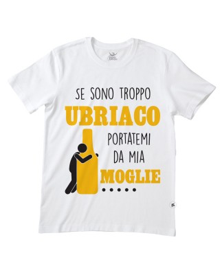 T-shirt uomo "Se sono troppo ubriaco portatemi da mia moglie"