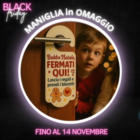 Il Black friday è ORA fino al -70% su TUTTO + Maniglia Babbo Natale in OMAGGIO fino al 14 Novembre