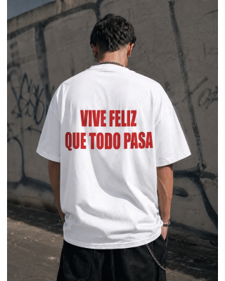 T-shirt Vive Feliz Que Todo Pasa | Streetwear Unisex