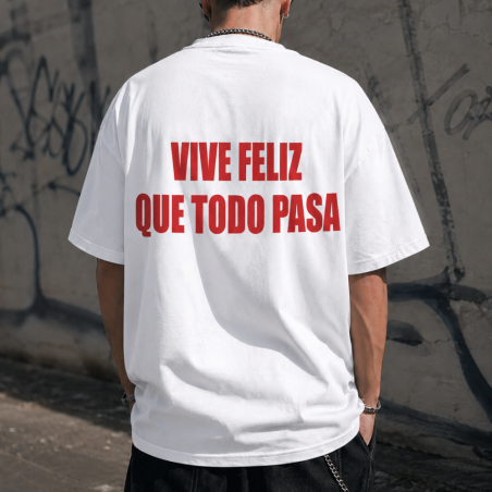 T-shirt Vive Feliz Que Todo Pasa | Streetwear Unisex