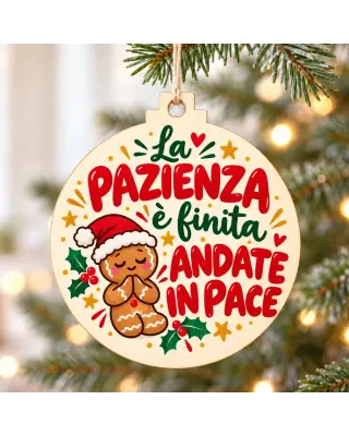 Pallina di Natale in legno con frase La pazienza è finita, andate in pace