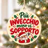 Pallina di Natale in legno con frase Più invecchio, meno vi sopporto