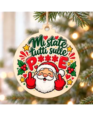 Pallina di Natale in legno “Mi state tutti sulle Palle” con Babbo Natale