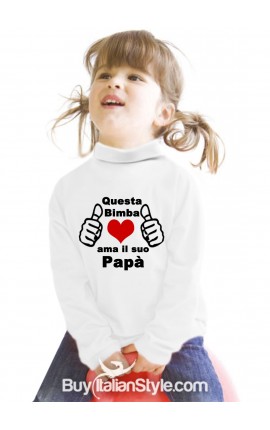 Maglia BIMBA "Questa bimba ama il suo papà"