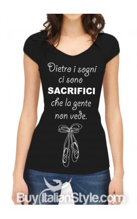 Maglia donna mezza manica "Dietro i sogni, ci sono sacrifici che la gente non vede"