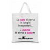 Shopper bag "La vita ti porta in luoghi inaspettati, l'amore ti porta 