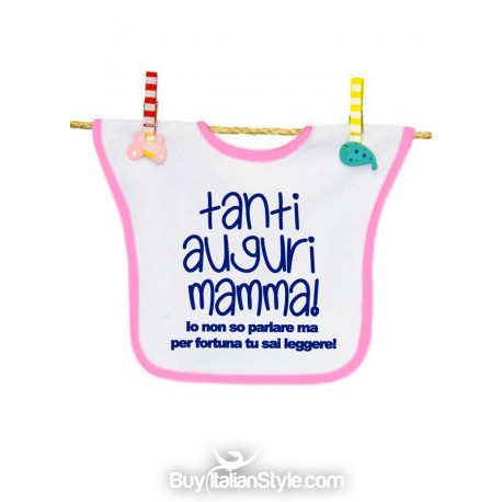 Bavaglino "Oggi è la tua festa. Tanti auguri mamma! Io non so parlare 