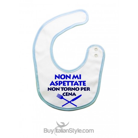 Bavaglino "Non mi aspettate non torno per cena"