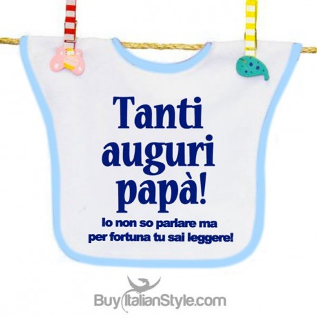 Bavaglino "Tanti auguri papà Io non so parlare, ma per fortuna tu sai leggere"