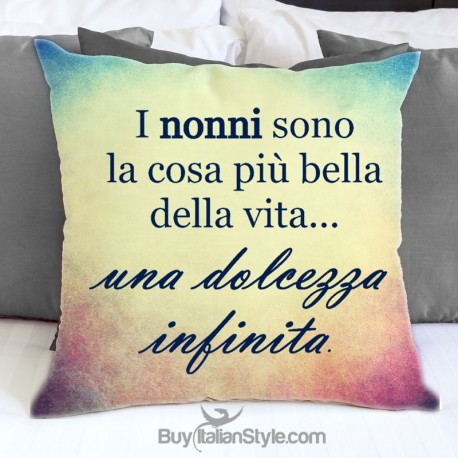 Federa cuscino "I nonni sono la cosa più bella della vita una dolcezza infinita "