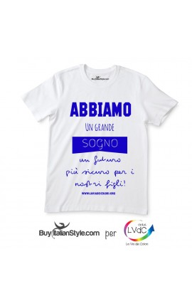 T-shirt UOMO "Abbiamo un grande sogno un futuro più sicuro per i per i nostri figli"