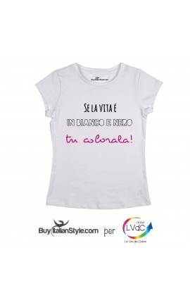 Se la vita è in bianco e nero tu colorala