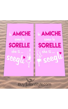 Coppia teli  mare "Le amiche sono le sorelle che ti scegli"